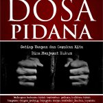 Novel Dosa Pidana "Versi Fiksi" Setiap Ucapan dan Gerakan Kita Bisa Menjerat Hukum
