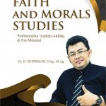 Buku Faith And Morals Studies Problematika 'Aqidah-Akhlaq Di Era Milenial Jilid 1