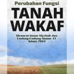 Buku Perubahan Fungsi Tanah Wakaf Menurut Imam Mazhab dan Undang-Undang Nomor 41 Tahun 2004