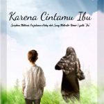Buku Karena Cintamu Ibu Serpihan Motivasi Perjalanan Hidup Oleh Sang Motivator Nomor 1 Yaitu "Ibu"