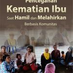 Buku Pencegahan Kematian Ibu Saat Hamil Dan Melahirkan Berbasis Komunitas