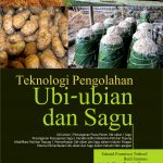 Buku Teknologi Pengolahan Ubi-Ubian Dan Sagu
