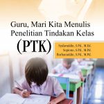 Buku Guru, Mari Kita Menulis Penelitian Tindakan Kelas (PTK)