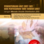 Buku Penghitungan Unit Cost (UC) Dan Penyusunan Tarif Rumah Sakit Dengan Metode Double Distribution (DD) - Dilengkapi CD