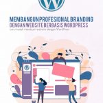 Buku Membangun Profesional Branding Dengan Website Berbasis Wordpress Cara Mudah Membuat Website Dengan Wordpress 