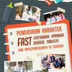 Buku Pendidikan Karakter FAST (Fathonah, Amanah, Shiddiq, Tabligh) dan Implementasinya Di Sekolah