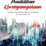 Buku Pendidikan Kewarganegaraan Tantangan Warga Negara Milenial Menghadapi Revolusi Industri 4.0