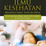 Buku Ajar Ilmu Kesehatan (Memahami Gejala, Tanda dan Mitos)