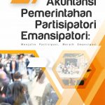 Buku Akuntansi Pemerintahan Partisipatori Emansipatori Menjalin Partisipasi, Meraih Emansipasi