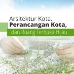 Buku Arsitektur Kota, Perancangan Kota, Dan Ruang Terbuka Hijau