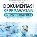 Buku Dokumentasi Keperawatan Pada Poliklinik Gigi (Kajian Manual Dan Komputerisasi)