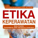 Buku Etika Keperawatan Buku Praktis Pembelajaran Bagi Mahasiswa Kesehatan