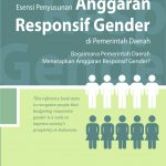 Buku Referensi: Esensi Penyusunan Anggaran Responsif Gender Di Pemerintah Daerah