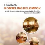 Buku Layanan Konseling Kelompok Untuk Meningkatkan Kemampuan Public Speaking Bagi Konseli/Siswa Smk (Petunjuk Guru Bk/Konselor Di Tingkat Sekolah Menengah Kejuruan)