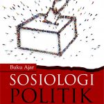 Buku Ajar Sosiologi Politik Seri : Pemilihan Umum Serentak Di Indonesia