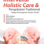Buku Intervensi Holistic Care & Pengobatan Tradisional “Upaya Penanganan Pasien Stroke”