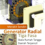 Buku Merakit Sendiri Generator Radial Tiga Fasa Skala Rumah Tangga Daerah Terpencil