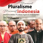 Buku Merawat Pluralisme Merawat Indonesia (Potret Pendidikan Pluralisme Agama di Jembrana-Bali)