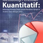 Buku Metodologi Penelitian Kuantitatif : Beberapa Konsep Dasar Untuk Penulisan Skripsi & Analisis Data Dengan SPSS
