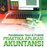 Buku Pendekatan Teori & Praktik Praktika Aplikasi Akuntansi