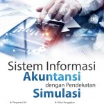 Buku Sistem Informasi Akuntansi dengan Pendekatan Simulasi