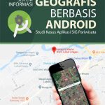 Buku Sistem Informasi Geografis Berbasis Android Studi Kasus Aplikasi Sig Pariwisata