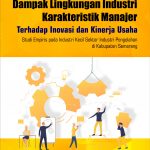 Buku Dampak Lingkungan Industri Karakteristik Manajer Terhadap Inovasi Dan Kinerja Usaha Studi Empiris pada Industri Kecil Sektor Industri Pengolahan di Kabupaten Semarang