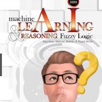 Buku Machine Learning and Reasoning Fuzzy Logic Algoritma, Manual, Matlab and Rapid Miner