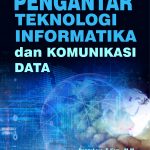 Buku Pengantar Teknologi Informatika Dan Komunikasi Data