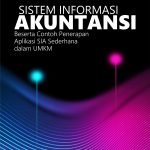 Buku Sistem Informasi Akuntansi (beserta contoh penerapan aplikasi SIA sederhana dalam UMKM)