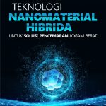 Buku Teknologi Nanomaterial Hibrida Untuk Solusi Pencemaran Logam Berat