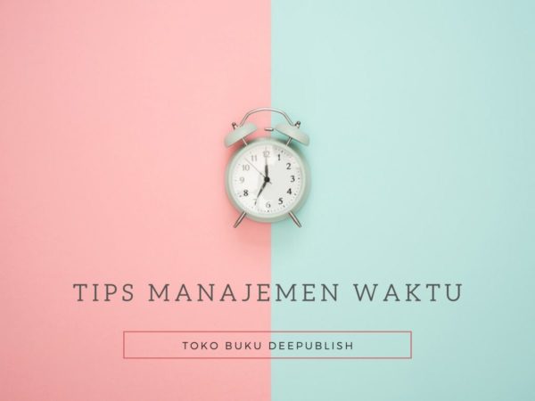 23 Tips Manajemen Waktu Agar Menjadi Orang Sukses