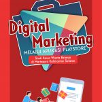 Buku Digital Marketing Melalui Aplikasi Playstore (Studi Kasus Wisata Belanja Di Martapura Kalimantan Selatan)