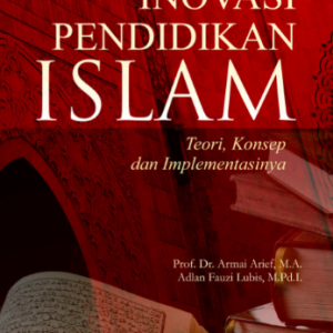 Buku Inovasi Pendidikan Islam Teori, Konsep dan Implementasinya