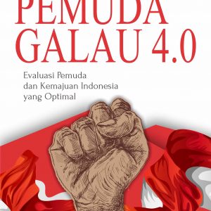 Buku Pemuda Galau 4.0 Evaluasi Pemuda Dan Kemajuan Indonesia Yang Optimal