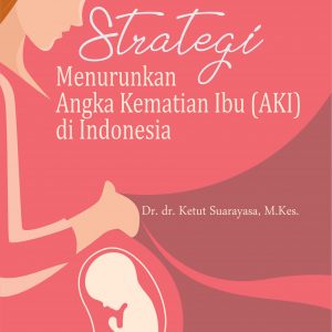 Buku Strategi Menurunkan Angka Kematian Ibu (AKI) Di Indonesia