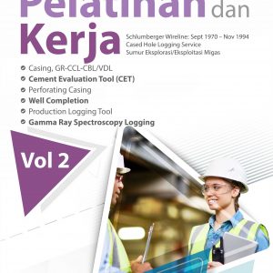 Buku Kumpulan Catatan Pelatihan Dan Kerja Schlumberger Wireline: Sept 1970 – Nov 1994 Cased Hole Logging Service Sumur Eksplorasi/Eksploitasi Migas Volume 2