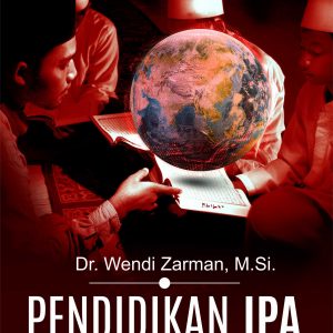 Buku Pendidikan IPA Berlandaskan Nilai Keimanan: Konsep dan Model Penerapannya
