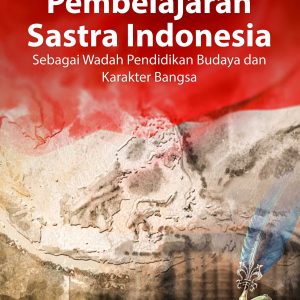 Buku Pembelajaran Sastra Indonesia Sebagai Wadah Pendidikan Budaya dan Karakter Bangsa