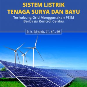 Buku Simulasi Model Hibrida Sistem Listrik Tenaga Surya Dan Bayu Terhubung Grid Menggunakan Psim Berbasis Kontrol Cerdas