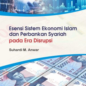 Buku Esensi Sistem Ekonomi Islam dan Perbankan Syariah Pada Era Disrupsi