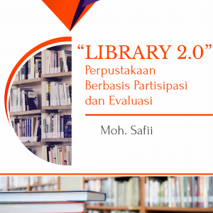 Buku “LIBRARY 2.0” Perpustakaan Berbasis Partisipasi dan Evaluasi