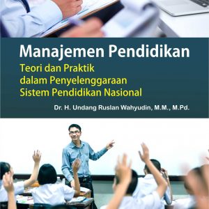 Buku Manajemen Pendidikan (Teori dan Praktik dalam Penyelenggaraan Sistem Pendidikan Nasional)