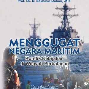 Buku Menggugat Negara Maritim Konflik Kebijakan di Wilayah Perbatasan
