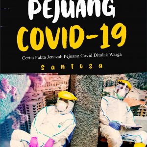 Buku Pejuang Covid-19 Cerita Fakta Jenazah Pejuang Covid Ditolak Warga