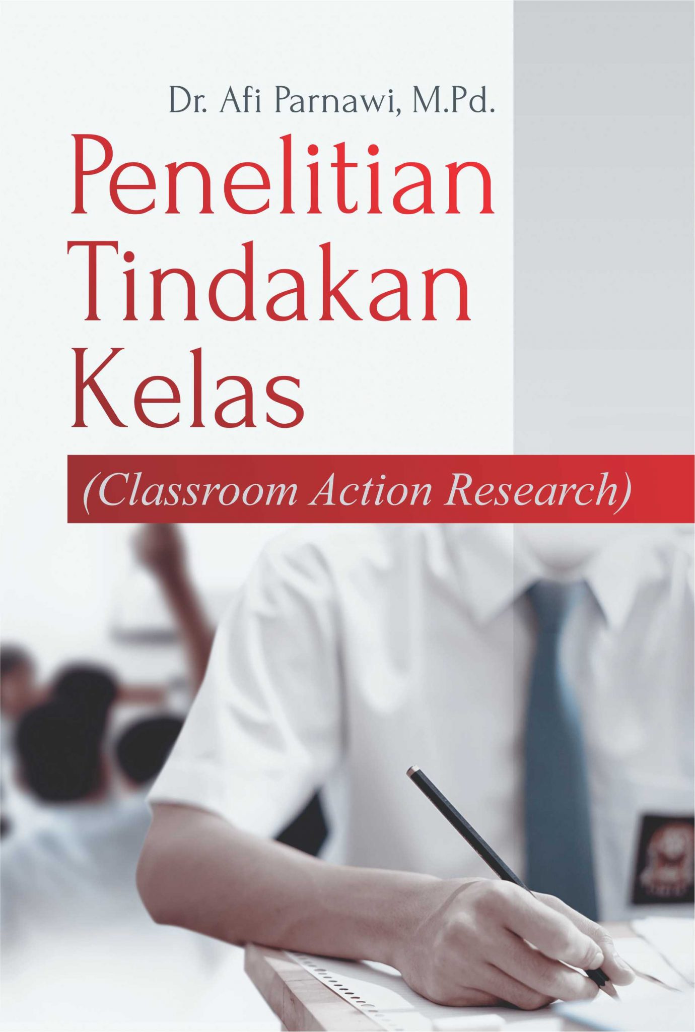 Buku PENELITIAN TINDAKAN KELAS (Classroom Action Research)