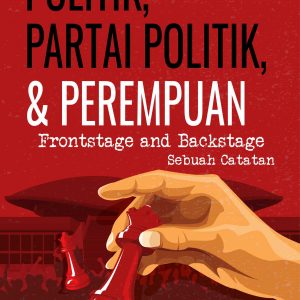 Buku Politik, Partai Politik, dan Perempuan Frontstage and Backstage Sebuah Catatan