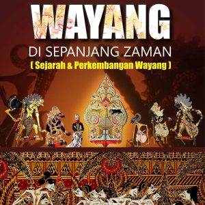 Buku Wayang di Sepanjang Zaman (Sejarah dan Perkembangan Wayang)