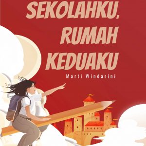 Buku Antologi Puisi Sekolahku, Rumah Keduaku