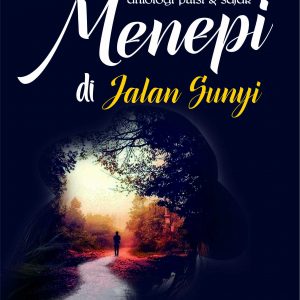 Antologi Puisi & Sajak Menepi di Jalan Sunyi